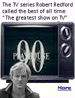 ''I did the last Playhouse 90,'' Redford wistfully recalls. ''That was probably the greatest show on television, in terms of drama anthology. To me, that was probably one of the highlights of my career, that I got my start doing the last Playhouse 90, the last Rod Serling script.'' 